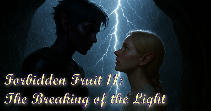 Forbidden Fruit 11: The Breaking of the Light